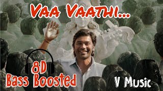 Vaa Vaathi song 8D Bass Boosted - Wear Headset - #swethamenon & #gvprakash  #vaathimovie