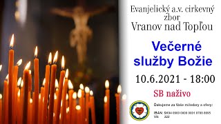 Služby Božie VT 10.6.2021 -  VEČERNÉ SLUŽBY BOŽIE