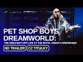 Pet Shop Boys Dreamworld: The Greatest Hits Live at the Royal Arena Copenhagen: CZ HD Trailer (2024)