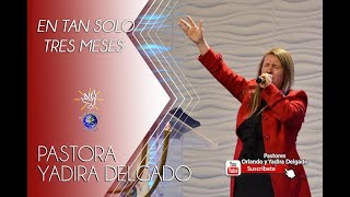 En tan solo 3 meses Pastora Yadira Delgado. / Marzo /17/2019.