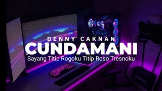 DJ CUNDAMANI DENNY CAKNAN ( SAYANG TITIP ROGOKU TITIP ROSO TRESNOKU ) BY YK FVNKY