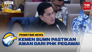 Erick Thohir Pastikan Tak Ada PHK di Kementerian BUMN [Primetime News]