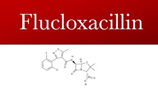 Flucloxacillin | Penicillin antibiotic | Flucloxacillin uses