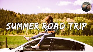 Summer road trip playlist - Songs to sing in the car ~ boost your mood