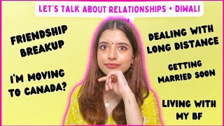 Real Talk! Friendship Breakups, Moving to Canada after Marraige? I'm Lonely? | Anindita Chakravarty