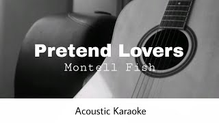 Montell Fish - Pretend Lovers (Acoustic Karaoke)