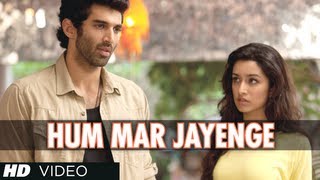 "Hum Mar Jayenge" Aashiqui 2 Video Song | Aditya Roy Kapur, Shraddha Kapoor
