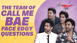 Call Me Bae Team on Ananya Pandey, OTT, Friendship & Life Struggles | Mirchi Plus