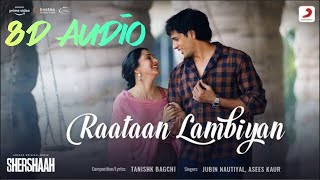 Raataan Lambiyan (8D Audio) - Jubin Nautiyal . Tanishk Bagchi & Asees Kaur