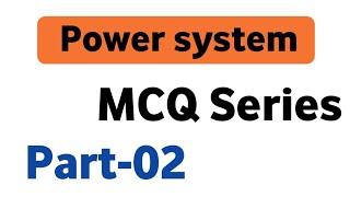 POWER SYSTEM MCQ SERIES | PART-02 |