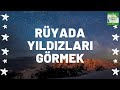 rüyada yıldızları görmek ne anlama gelir i tüm detaylar