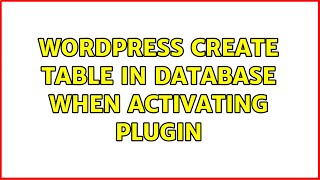 Wordpress: Create table in database when activating plugin