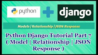 Python Django Tutorial Part 7 | Model | Relationship | JSON Response