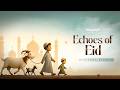Echoes of Eid | Eid Ul Adha 2025