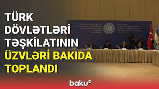 Türk Dövlətləri Təşkilatının üzvləri Bakıda toplandı - BAKU TV