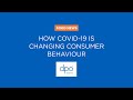 HOW COVID-19 IS CHANGING CONSUMER BEHAVIOUR