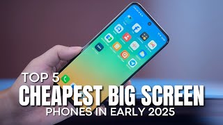 [Top 5] Cheapest Big Screen Phones in Early 2025, Cool Design!