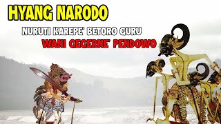 HYANG NARODO GAWE GEGER PANDOWO NURUTI KAREPE BETORO GURU