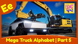 Mega Truck Alphabet Part 5 - Learn About the Letter E