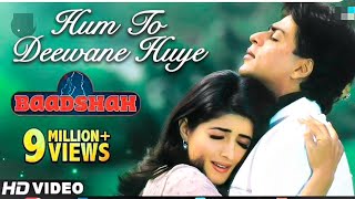 Hum To Deewane Huye -HD VIDEO | Shahrukh Khan & Twinkle Khanna | Baadshah |90's Romantic Hindi Song