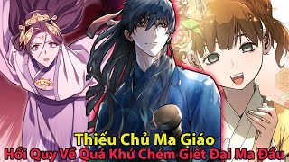 [ Full ] Thiếu Chủ Ma Giáo Hồi Quy Về Quá Khứ Chém Giết Đại Ma Đầu l Review Truyện Tranh Hay