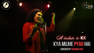 Kya Mujhe Pyar Hai | Sagarika Ray | Woh Lamhe | A Tribute to KK