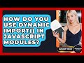 How Do You Use Dynamic Import() In JavaScript Modules? - JavaScript Toolkit
