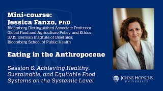 Session 6: Eating in the Anthropocene: Healthy, Sustainable & Equitable Food on a Systemic Level