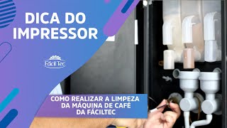 FácilTec | Dica do Impressor | Como Realizar a Limpeza da Máquina de Café da FácilTec