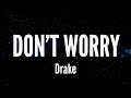 Don't Worry - Drake (Lyrics)