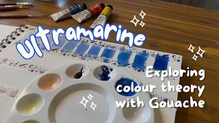 Unlocking Ultramarine: How to Create Gorgeous Colours with Gouache