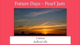 [THAISUB/เพลงแปล]FUTURE DAYS - Pearl Jam