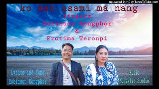 KOMAT ASAMI NANG: Lyrics & tune Robinson rongphar.... singer: Robinson rongphar & protima teronpi