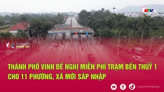 Thành phố Vinh đề nghị miễn phí trạm Bến Thuỷ 1 cho 11 phường, xã mới sáp nhập