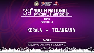 M36 | KERALA VS TELANGANA | BOYS | 39TH YOUTH NATIONAL BASKETBALL CHAMPIONSHIP | KOLKATA