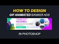 How to design gif animated banner ads for google ads in Photoshop | Photoshop Tutorials