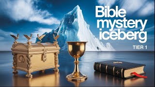 Exploring the Secrets of the Bible Mystery Iceberg -- Part 1