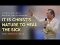 IT IS CHRIST'S NATURE TO HEAL THE SICK | Living Like Jesus Special Live Streaming