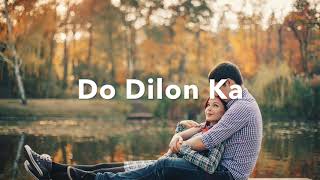 Do Dilon Ka || Parivesh Singh || Shail Hada & Neha Rajpal || Saif Hyder Hasan