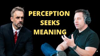 Jordan Peterson to Sam Harris: "We see a world of meaning and not objects"
