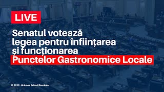 Senatul votează legea pentru înființarea și funcționarea Punctelor Gastronomice Locale