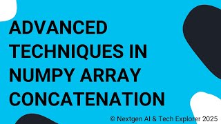 Advanced Techniques in NumPy Array Concatenation