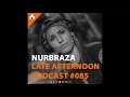 Abel Ortiz presents Late Afternoon #085 - Nurbraza