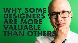 Why Some Designers Are More Valuable Than Others