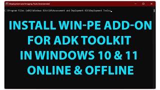 How to Install Windows PE Addon for ADK Toolkit in Windows 10 & 11 Offline or Online