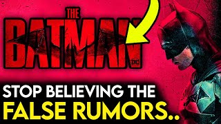 THE BATMAN 2022 - STOP BELIEVING THE RUMORS!!