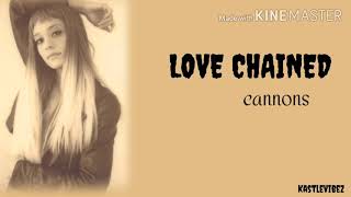 Cannons - Love Chained (Lyrics)