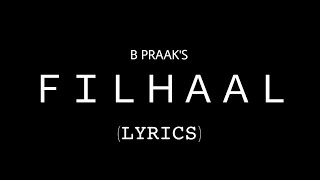 FILHAAL SONG LYRICS | B PRAKK | AKSHAY KUMAR | NUPUR SANON