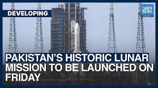 Pakistan’s Historic Lunar Mission To Be Launched On Friday | Dawn News English