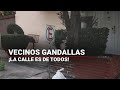 #BitácoraAM | ¡GANDALLAS! Vecinos que se adueñan de la calle